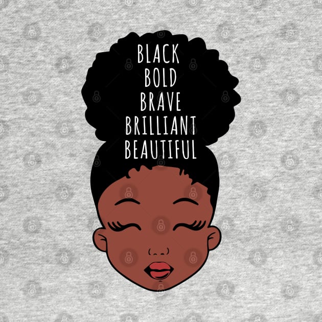 Black Bold Brave Brilliant Beautiful, African American Girl, Black Girl Magic by UrbanLifeApparel